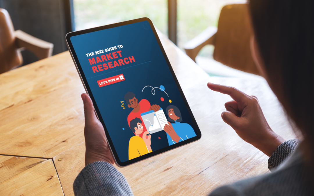 Access Our Latest eBook: The 2022 Guide To Market Research
